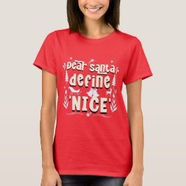 Beste Kerstman, Definieer 'Nice' - Holiday Mischie T-shirt