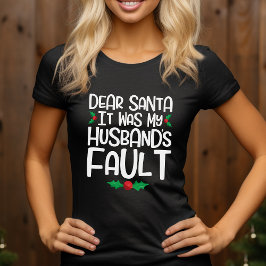 Beste kerstman, het was de fout van mijn man. t-shirt