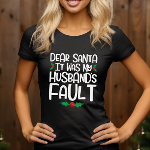 Beste kerstman, het was de fout van mijn man. t-shirt
