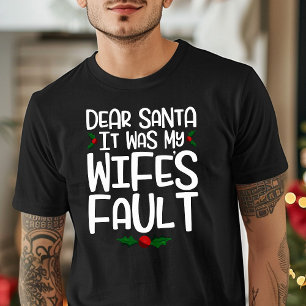 Beste kerstman, het was de fout van mijn vrouw. t-shirt