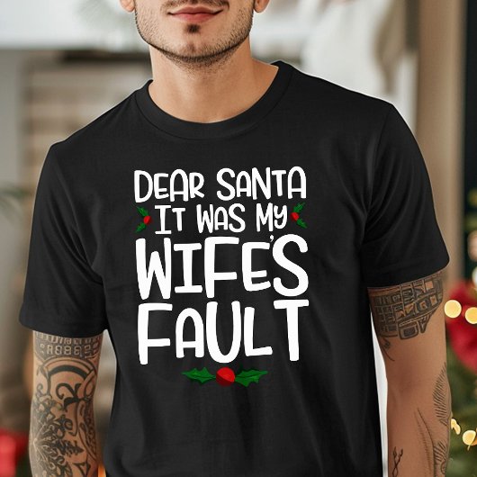 Beste kerstman, het was de fout van mijn vrouw. t-shirt