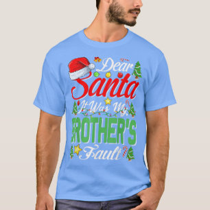 Beste kerstman, het was mijn broers kerstmis431 t-shirt