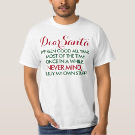 Beste kerstman, ik ben het hele jaar goed geweest t-shirt