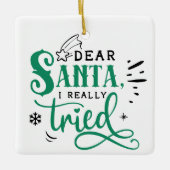 Beste kerstman, ik heb echt geprobeerd | Fun-kerst Keramisch Ornament (Voorkant)