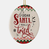 Beste kerstman, ik heb echt geprobeerd - Grappig k Keramisch Ornament (Rechts)