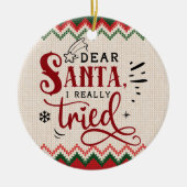 Beste kerstman, ik heb echt geprobeerd - Grappig k Keramisch Ornament (Voorkant)