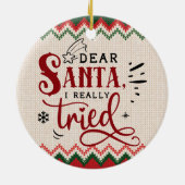 Beste kerstman, ik heb echt geprobeerd - Grappig k Keramisch Ornament (Achterkant)