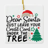 Beste kerstman, laat je creditcard gewoon achter | keramisch ornament (Voorkant)