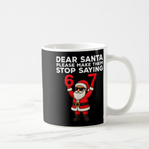 Beste Kerstman Maak dat Ze Stoppen Met Zeggen 67 K Koffiemok
