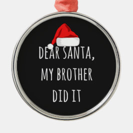 Beste kerstman, mijn broer heeft het gedaan metalen ornament
