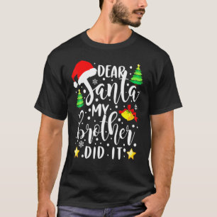 Beste kerstman, mijn broer heeft het gedaan t-shirt