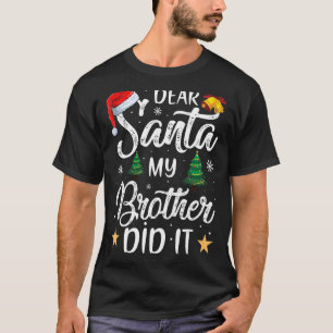 Beste kerstman, mijn broer heeft het gedaan t-shirt