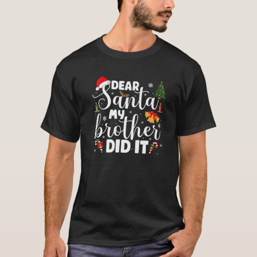 Beste kerstman, mijn broer heeft het grappig gedaa t-shirt (Voorkant)