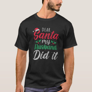 Beste kerstman, mijn man heeft het grappig gemaakt t-shirt