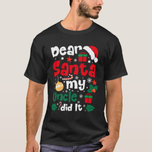 Beste kerstman, mijn oom heeft het grappig gedaan t-shirt