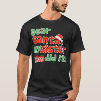 Beste Kerstman Mijn Zus Heeft Het Gedaan Grappig K T-shirt