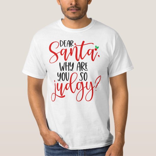 Beste Kerstman, waarom ben je zo Judgy-56565 T-shirt (Voorkant)