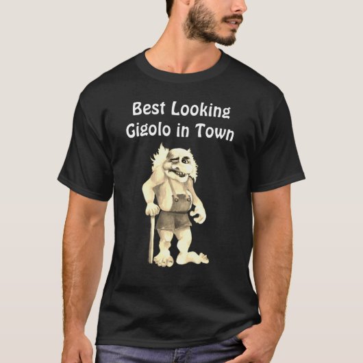 Beste kijk op Gigolo in Town - Funny and Sarcastic T-shirt (Voorkant)