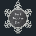Beste leraar ooit in Chalkboard Design Gift Idee Tin Sneeuwvlok Ornament<br><div class="desc">Beste leraar ooit leraar chalkboard design leraar cadeauidee kerstboomversiering</div>