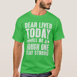 Beste lever vandaag zal een ruige zijn - blijf ste t-shirt