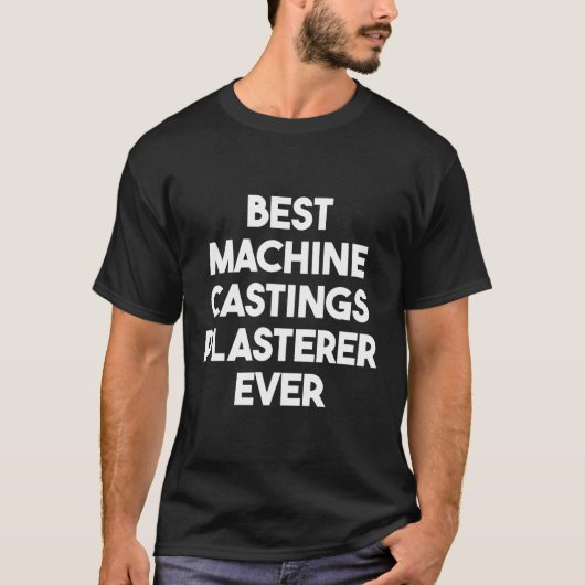 Beste machine gietstukken gips ooit t-shirt (Voorkant)