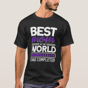 Beste Mam In De Wereld Lading Voltooide Mam T-shirt