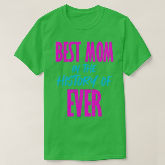 Beste mama in de geschiedenis van ooit roze en bla t-shirt (Design voorkant)