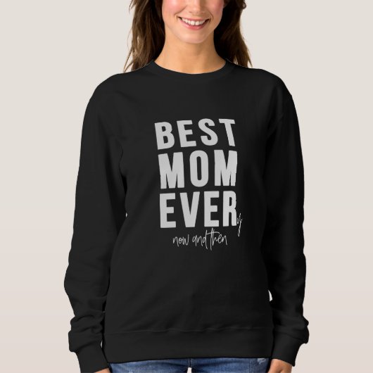 Beste mama ooit beste mama, nu en dan Moms Da Trui (Voorkant)