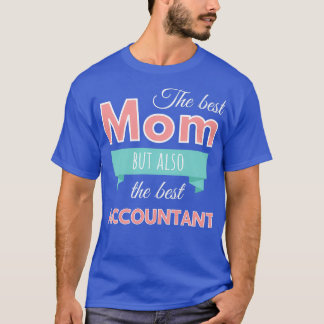 Beste moeder maar ook beste accountant t-shirt