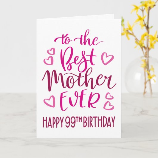 Beste Moeder Ooit 99e Verjaardag Typografie in Roz Kaart (Gele Bloem)