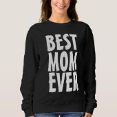 BESTE MOEDER OOIT T-SHIRT T-SHIRT SWEATSHIRT (Voorkant)