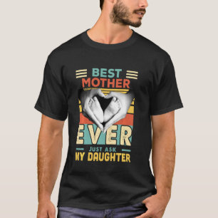 Beste moeder ooit, vraag het maar aan mijn dochter t-shirt