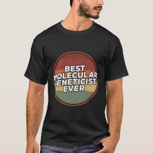 beste moleculaire geneticus ooit genetica t-shirt