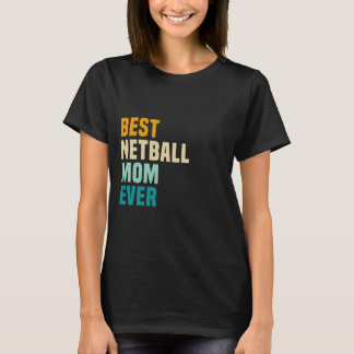 Beste netball mam ooit t-shirt