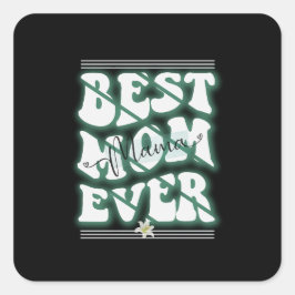 Beste ontwerp van mama ooit vierkante sticker