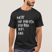 Beste oude Deense Pointer Moeder Ooit T-shirt (Voorkant)