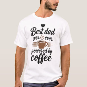 Beste papa ooit, aangedreven door koffie  t-shirt