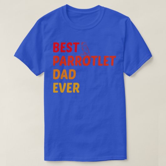 Beste parrotlet vader ooit BirdOwnerPetDadParrot 3 T-shirt (Design voorkant)
