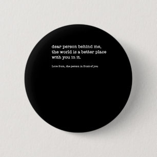Beste Persoon Achter Me De Wereld Is Een Beter (op Ronde Button 5,7 Cm