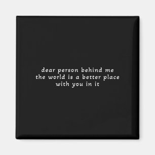Beste Persoon Achter Me De Wereld Is Een Beter Pla Magneet