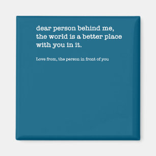 Beste Persoon Achter Me De Wereld Is Een Betere (o Magneet