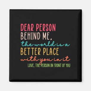 Beste Persoon Achter Me De Wereld Is Een Betere Pl Magneet