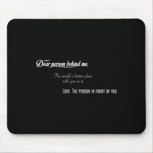 Beste Persoon Achter Me De Wereld Is Een Betere Pl Muismat