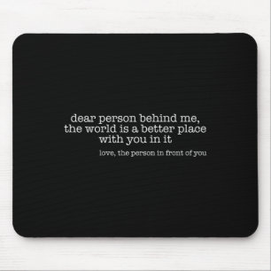 Beste Persoon Achter Me De Wereld Is Een Betere Pl Muismat