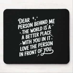 Beste Persoon Achter Me De Wereld Is Een Betere Pl Muismat