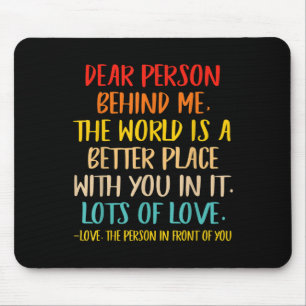 Beste Persoon Achter Me De Wereld Is Een Betere Pl Muismat