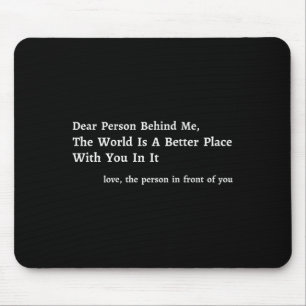 Beste Persoon Achter Me De Wereld Is Een Betere Pl Muismat