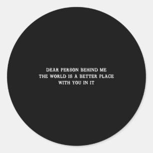 Beste Persoon Achter Me De Wereld Is Een Betere Pl Ronde Sticker