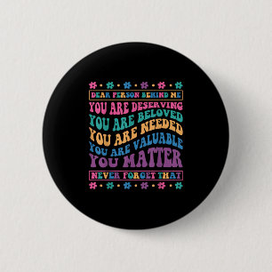 Beste Persoon Achter Me Je Bent Waard Bemind An Ronde Button 5,7 Cm