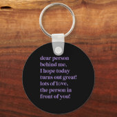 Beste persoon achter mij, ik hoop dat vandaag gewe sleutelhanger (Voorkant)